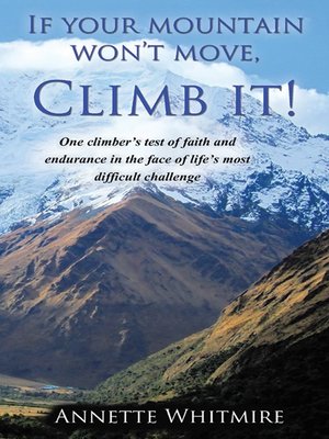 cover image of If Your Mountain Won't Move, Climb It!
